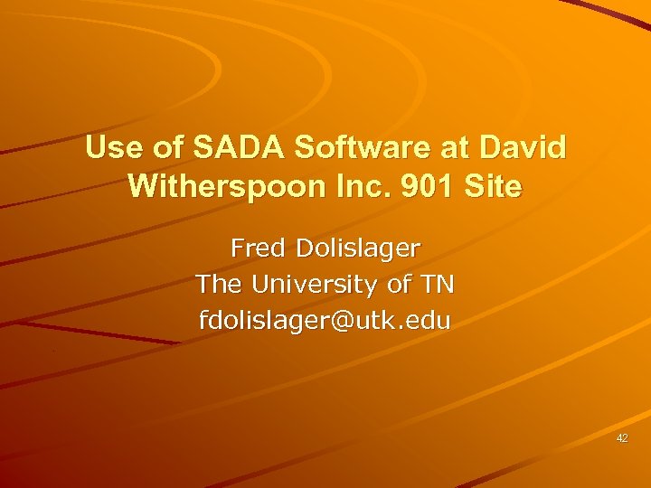 Use of SADA Software at David Witherspoon Inc. 901 Site Fred Dolislager The University