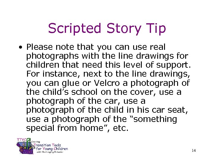 Scripted Story Tip • Please note that you can use real photographs with the