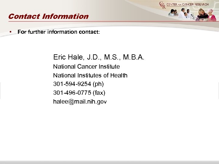 Contact Information • For further information contact: Eric Hale, J. D. , M. S.