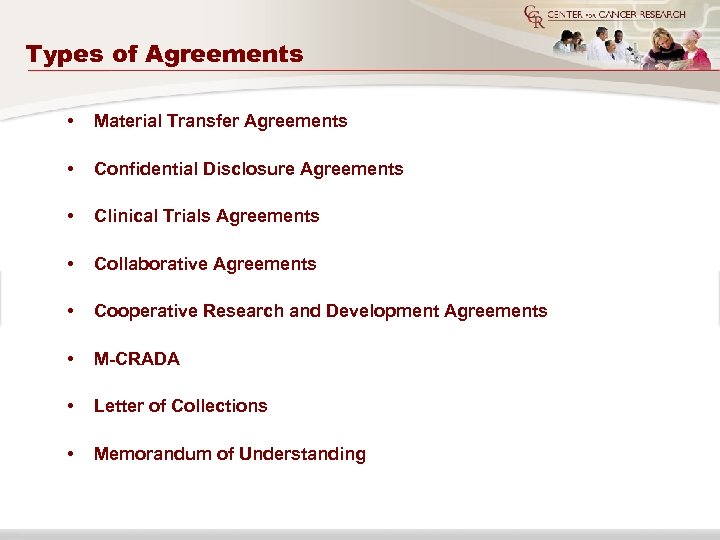 Types of Agreements • Material Transfer Agreements • Confidential Disclosure Agreements • Clinical Trials