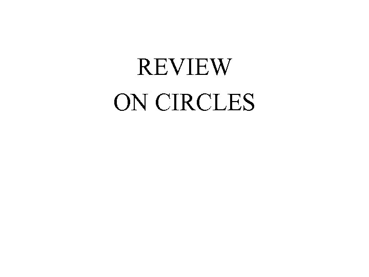 REVIEW ON CIRCLES 