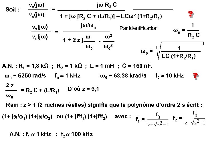 Soit : vs(jω) ve(jω) jω R 2 C = 1 + jω [R 2