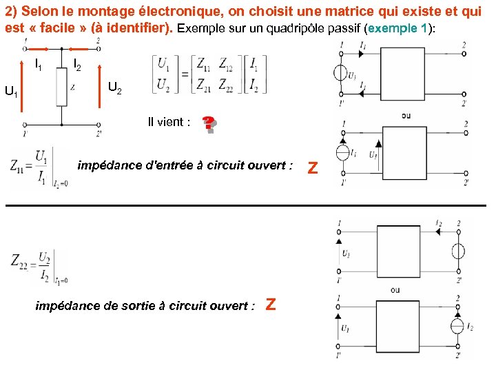 2) Selon le montage électronique, on choisit une matrice qui existe et qui est