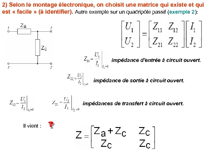 2) Selon le montage électronique, on choisit une matrice qui existe et qui est