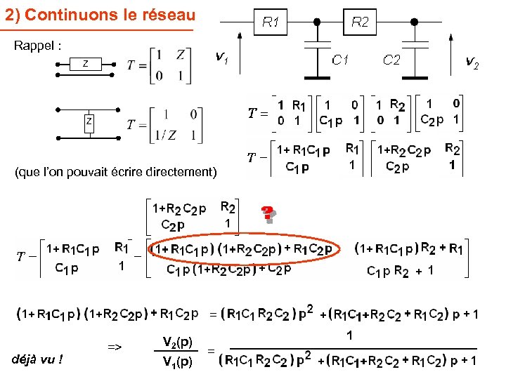 2) Continuons le réseau Rappel : Z Z (que l’on pouvait écrire directement) =