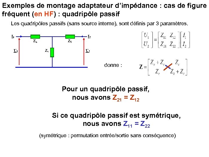 Exemples de montage adaptateur d’impédance : cas de figure fréquent (en HF) : quadripôle