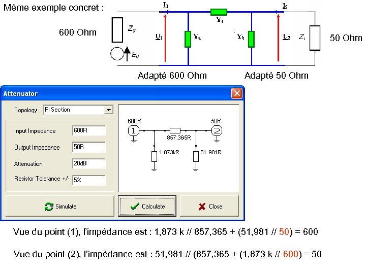 Même exemple concret : 600 Ohm 50 Ohm Adapté 600 Ohm Adapté 50 Ohm