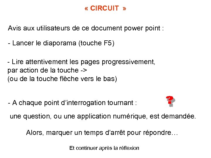  « CIRCUIT » Avis aux utilisateurs de ce document power point : -