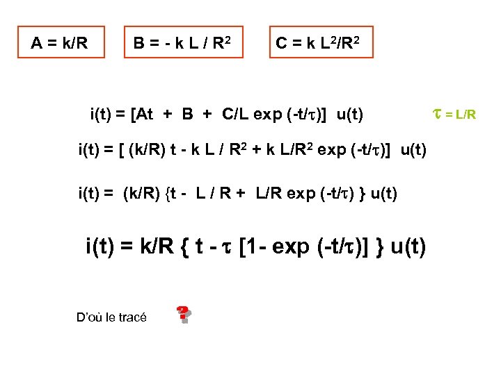 A = k/R B = - k L / R 2 C = k