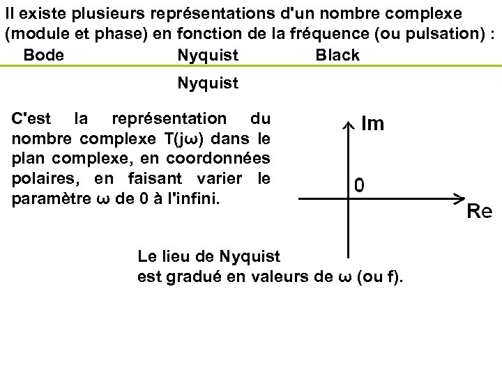 Il existe plusieurs représentations d'un nombre complexe (module et phase) en fonction de la