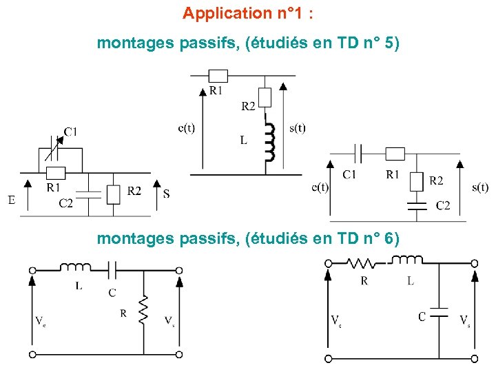 Application n° 1 : montages passifs, (étudiés en TD n° 5) montages passifs, (étudiés