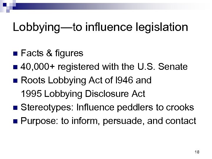Lobbying—to influence legislation Facts & figures n 40, 000+ registered with the U. S.