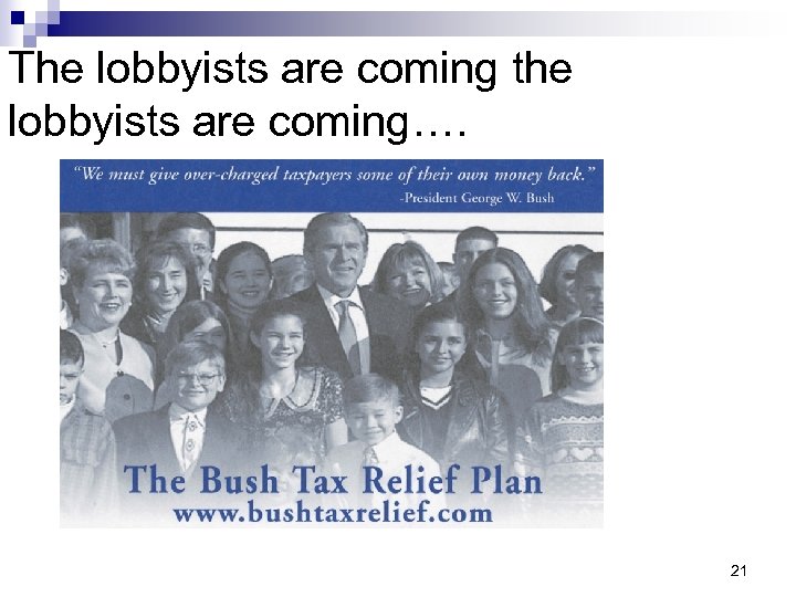 The lobbyists are coming the lobbyists are coming…. 21 