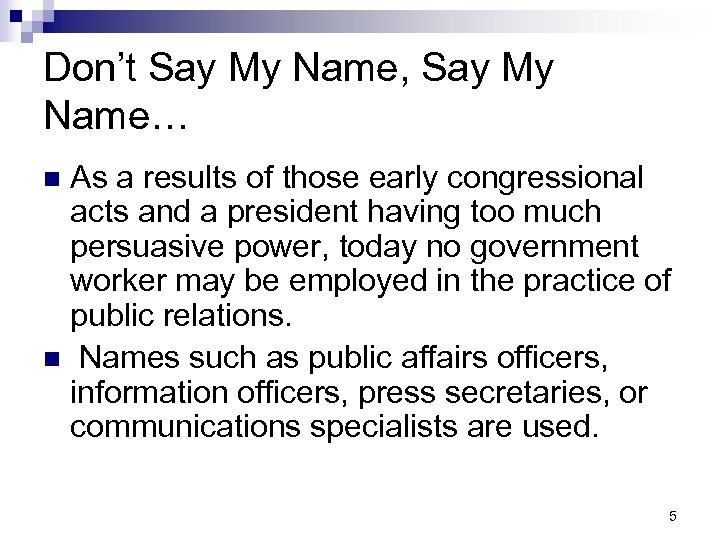 Don’t Say My Name, Say My Name… As a results of those early congressional