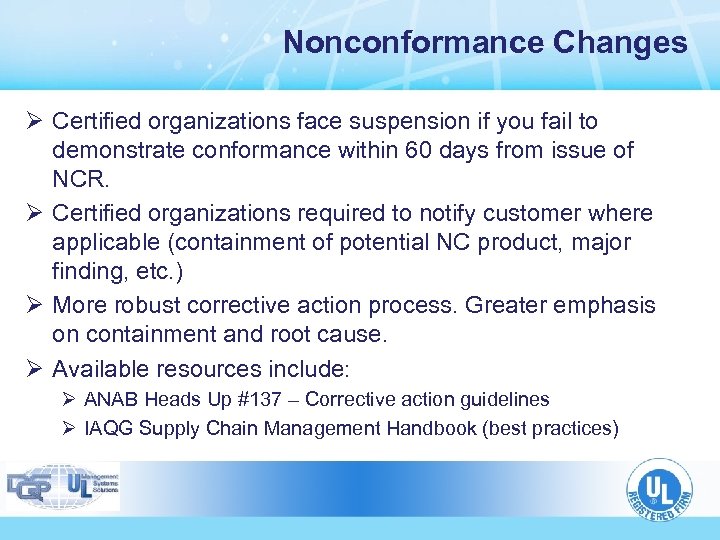 Nonconformance Changes Ø Certified organizations face suspension if you fail to demonstrate conformance within