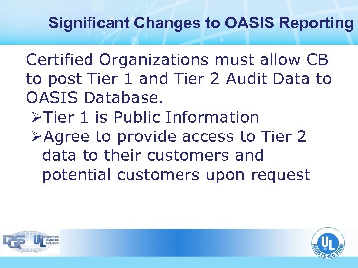 Significant Changes to OASIS Reporting Certified Organizations must allow CB to post Tier 1