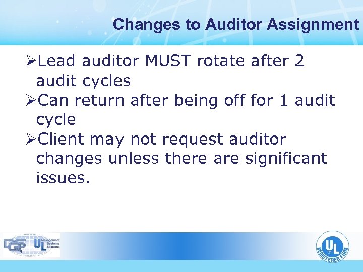 Changes to Auditor Assignment ØLead auditor MUST rotate after 2 audit cycles ØCan return