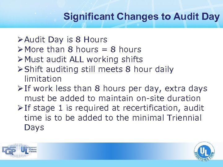 Significant Changes to Audit Day Ø Audit Day is 8 Hours Ø More than