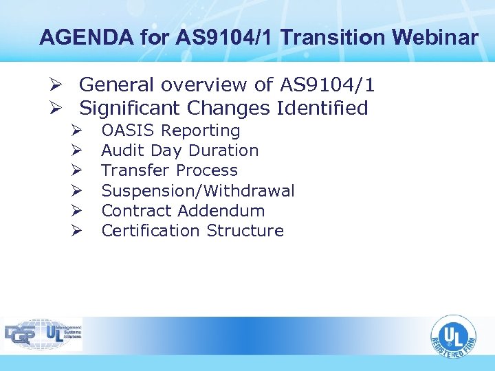 AGENDA for AS 9104/1 Transition Webinar Ø General overview of AS 9104/1 Ø Significant