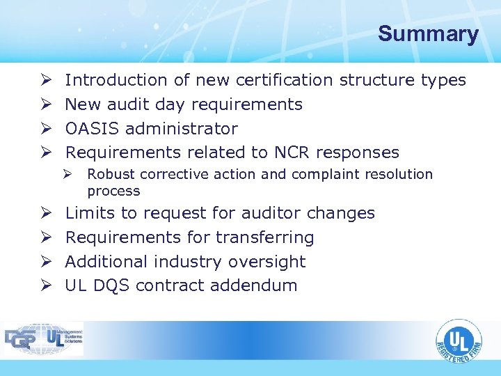 Summary Ø Ø Introduction of new certification structure types New audit day requirements OASIS