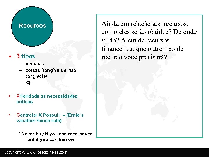 Recursos • 3 tipos – pessoas – coisas (tangíveis e não tangíveis) – $$