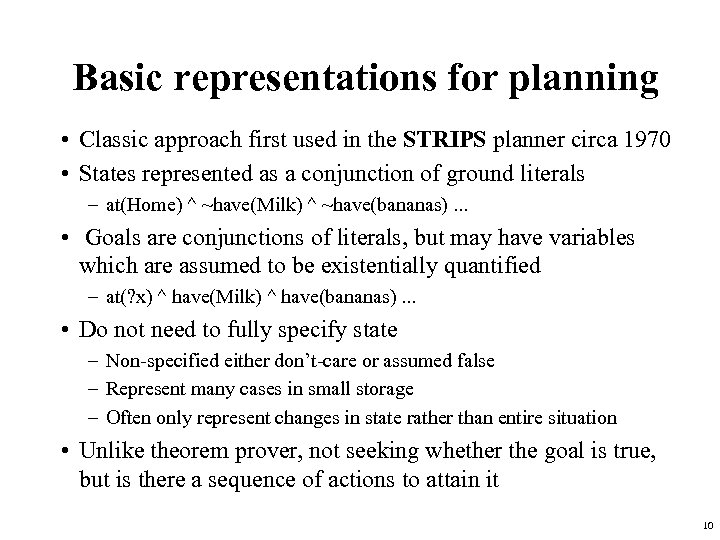 Basic representations for planning • Classic approach first used in the STRIPS planner circa