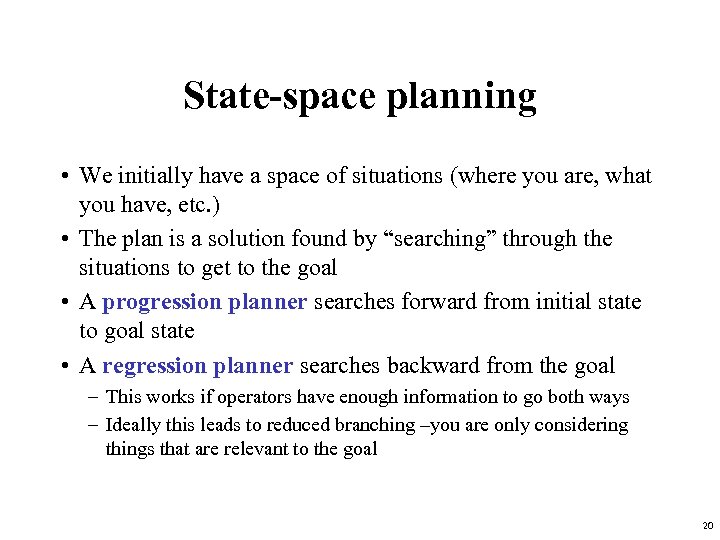 State-space planning • We initially have a space of situations (where you are, what