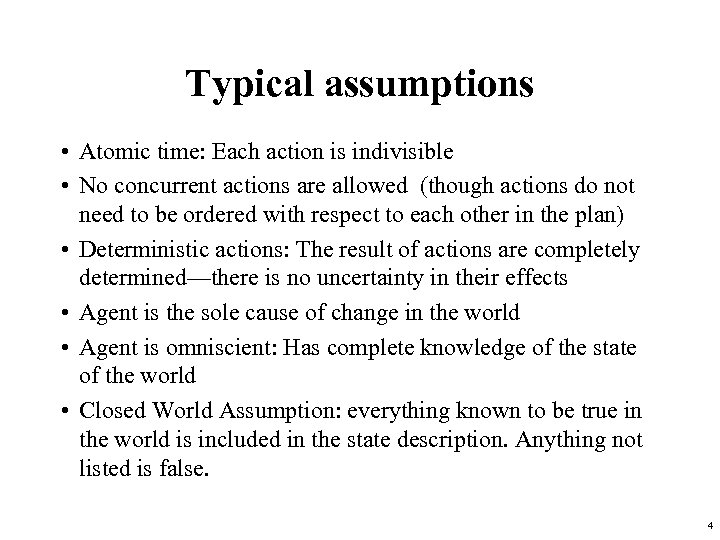 Typical assumptions • Atomic time: Each action is indivisible • No concurrent actions are