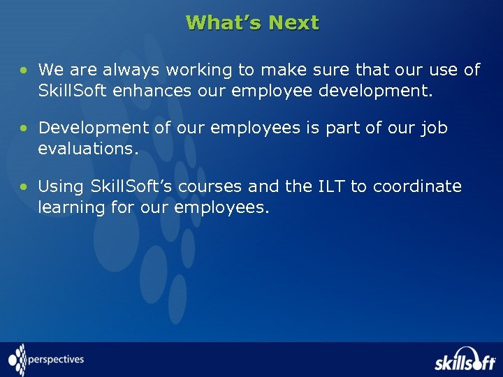 What’s Next • We are always working to make sure that our use of