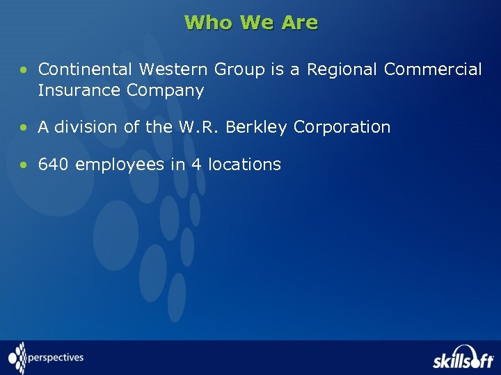 Who We Are • Continental Western Group is a Regional Commercial Insurance Company •