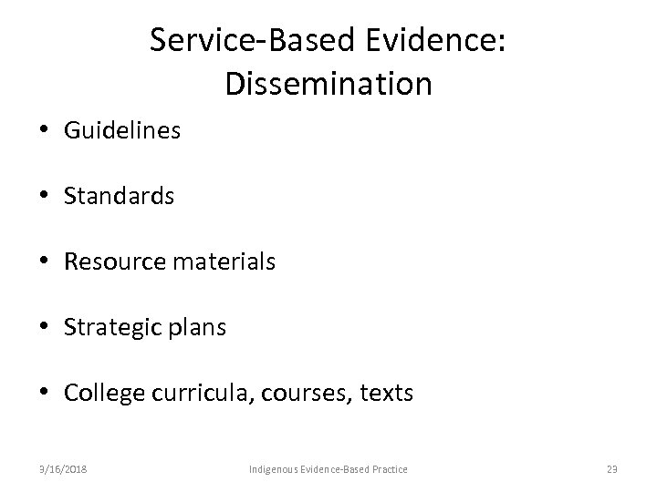 Service-Based Evidence: Dissemination • Guidelines • Standards • Resource materials • Strategic plans •