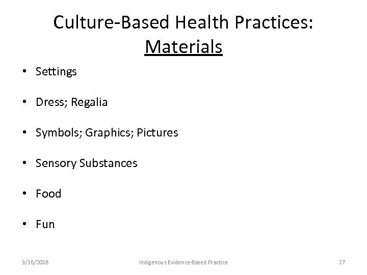 Culture-Based Health Practices: Materials • Settings • Dress; Regalia • Symbols; Graphics; Pictures •