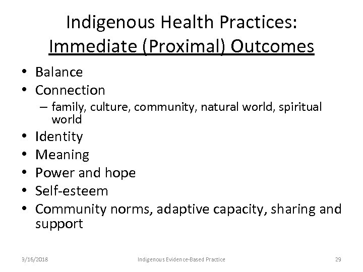 Indigenous Health Practices: Immediate (Proximal) Outcomes • Balance • Connection – family, culture, community,