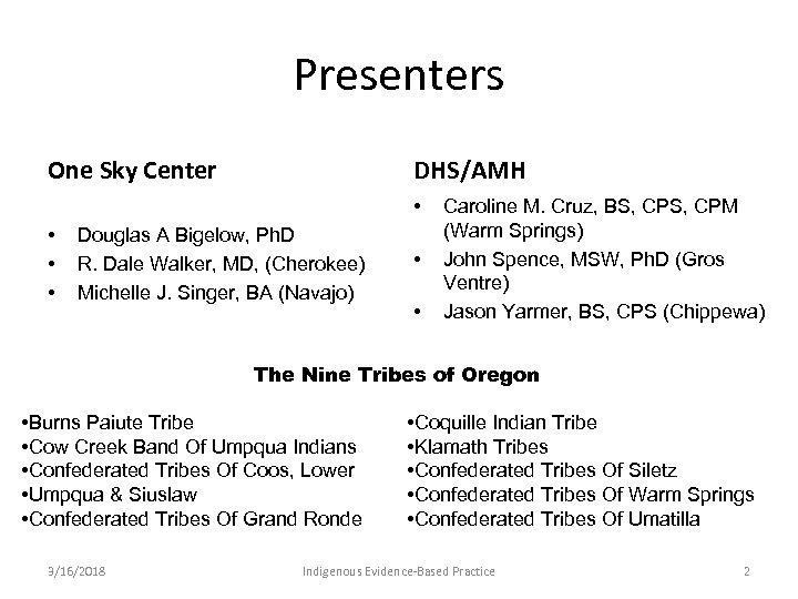 Presenters One Sky Center DHS/AMH • • Douglas A Bigelow, Ph. D R. Dale