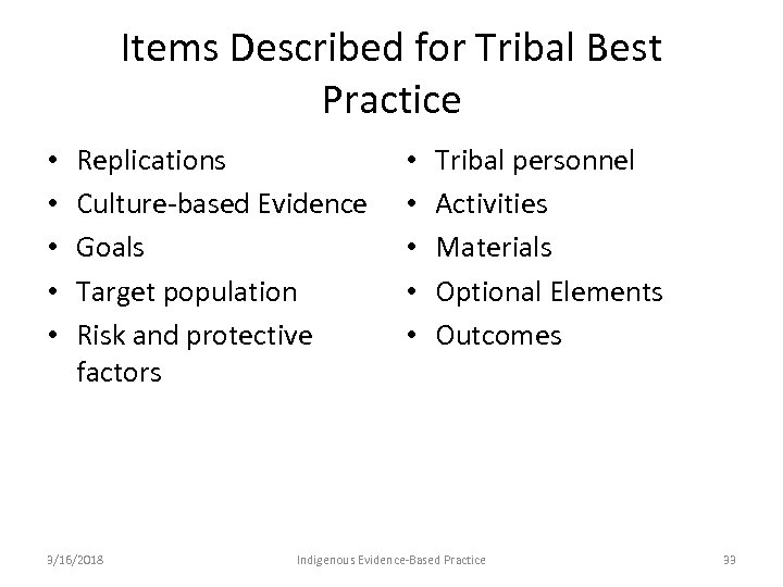 Items Described for Tribal Best Practice • • • Replications Culture-based Evidence Goals Target