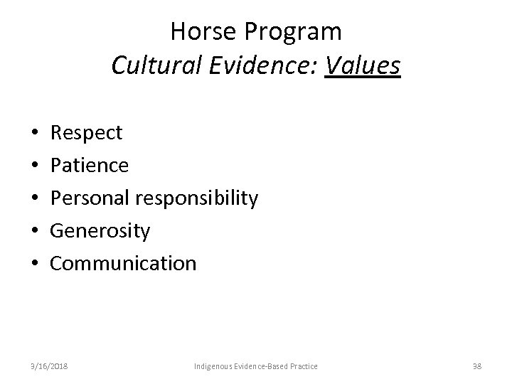 Horse Program Cultural Evidence: Values • • • Respect Patience Personal responsibility Generosity Communication