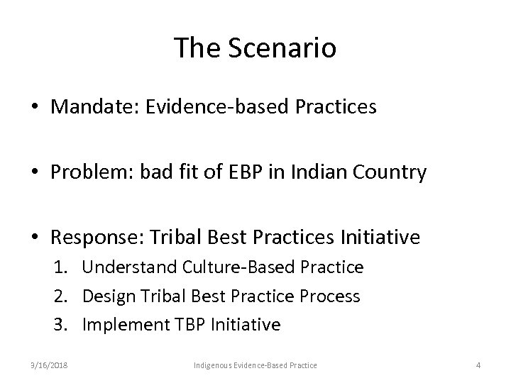 The Scenario • Mandate: Evidence-based Practices • Problem: bad fit of EBP in Indian