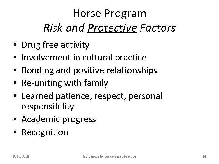 Horse Program Risk and Protective Factors Drug free activity Involvement in cultural practice Bonding