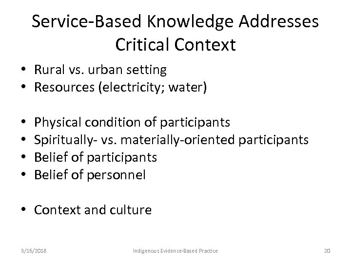 Service-Based Knowledge Addresses Critical Context • Rural vs. urban setting • Resources (electricity; water)