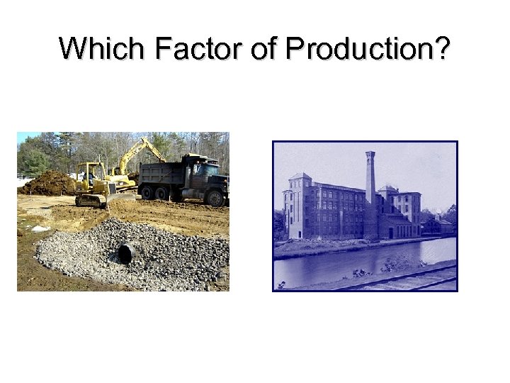 Which Factor of Production? 