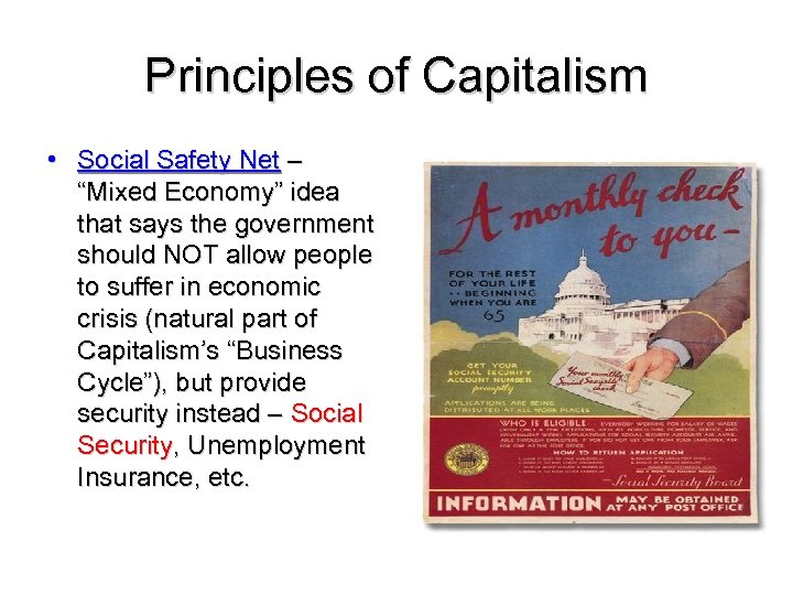 Principles of Capitalism • Social Safety Net – “Mixed Economy” idea that says the
