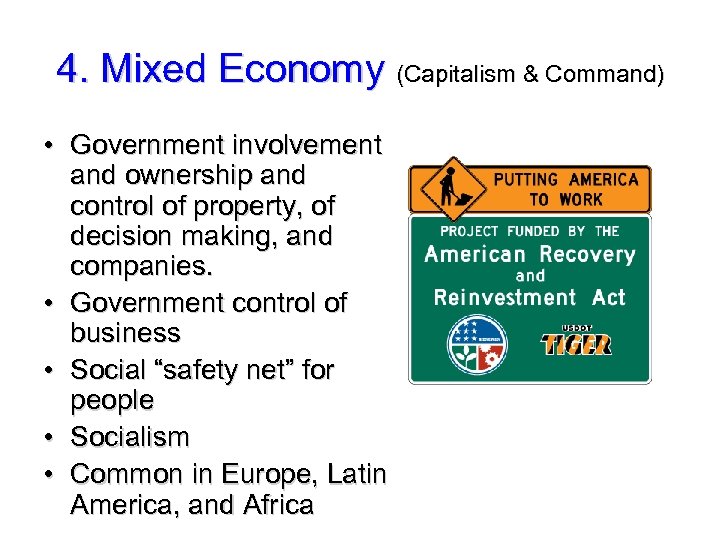 4. Mixed Economy (Capitalism & Command) • Government involvement and ownership and control of