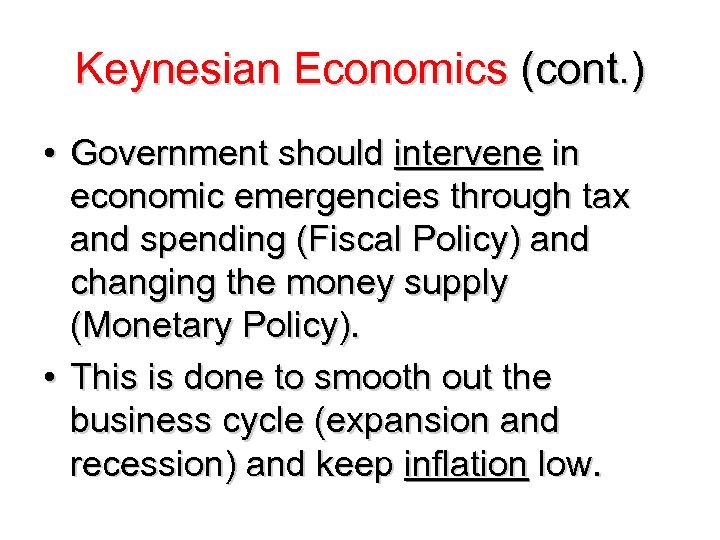Keynesian Economics (cont. ) • Government should intervene in economic emergencies through tax and
