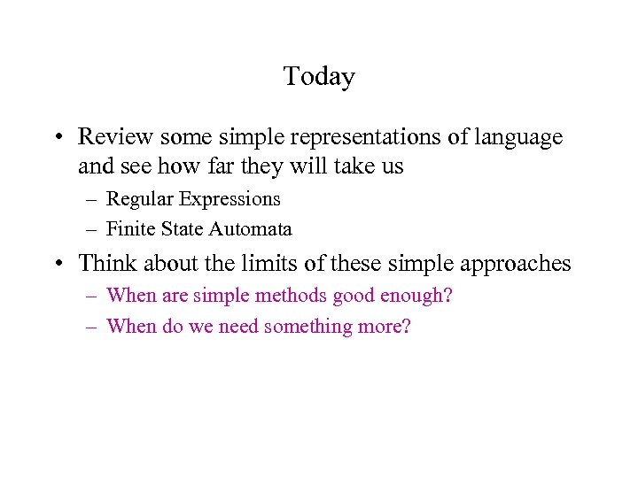 Today • Review some simple representations of language and see how far they will