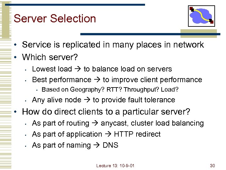 Server Selection • Service is replicated in many places in network • Which server?