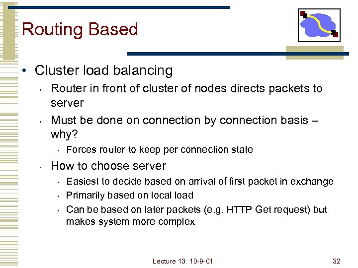 Routing Based • Cluster load balancing • • Router in front of cluster of