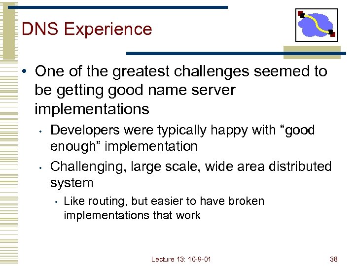 DNS Experience • One of the greatest challenges seemed to be getting good name