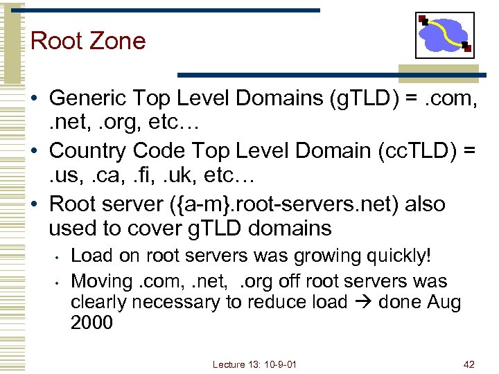Root Zone • Generic Top Level Domains (g. TLD) =. com, . net, .