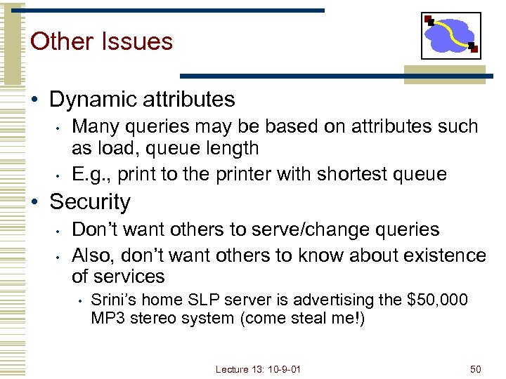 Other Issues • Dynamic attributes • • Many queries may be based on attributes