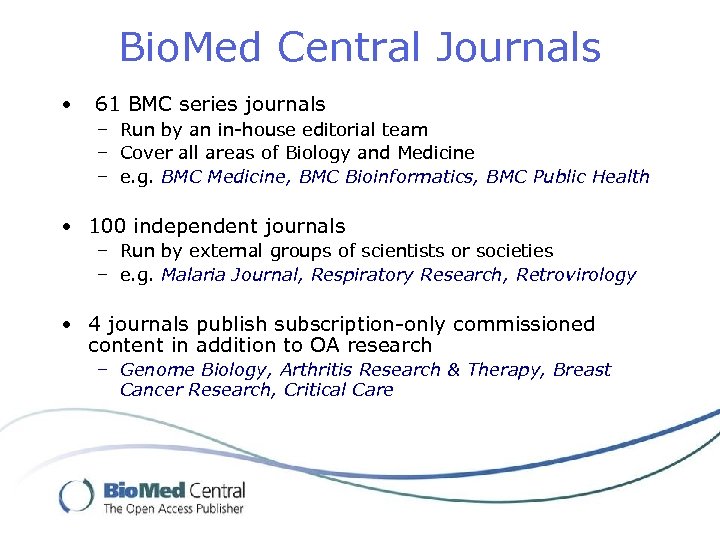 Bio. Med Central Journals • 61 BMC series journals – Run by an in-house